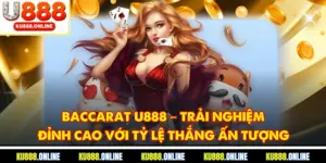 Baccarat U888 – Trải Nghiệm Đỉnh Cao Với Tỷ Lệ Thắng Cao