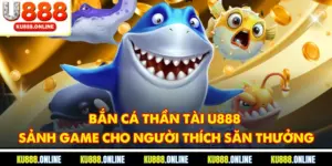 Bắn Cá Thần Tài U888 – Sảnh Game Cho Người Thích Săn Thưởng