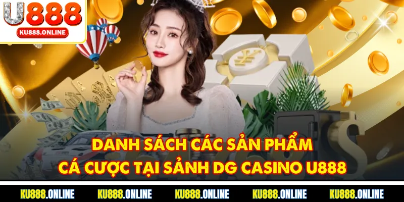Danh sách các sản phẩm cá cược tại sảnh dg casino u888