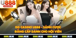 Dg Casino U888 - Sảnh Cược Đẳng Cấp Dành Cho Hội Viên