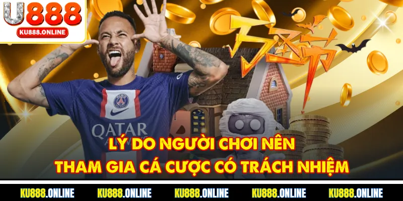 Lý do người chơi nên tham gia cá cược có trách nhiệm