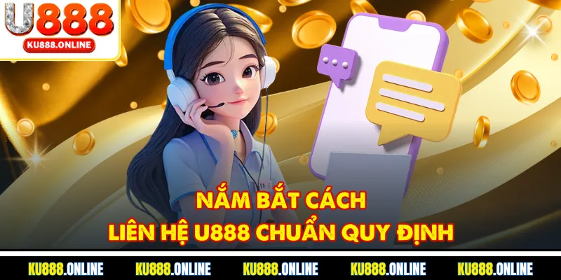 Nắm bắt cách liên hệ U888 chuẩn quy định