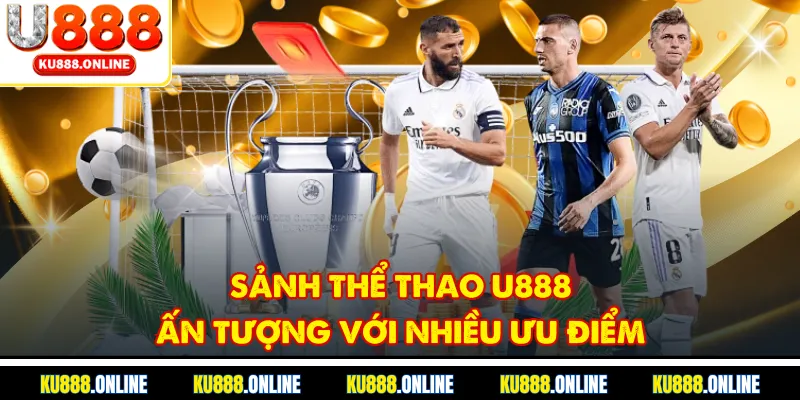 Sảnh thể thao U888 ấn tượng với nhiều ưu điểm