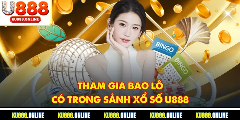 Tham gia bao lô có trong sảnh xổ số U888